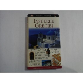 INSULELE GRECIEI  -  CETATI ANTICE, PLAJE, TAVERNE, MUZEE, HOTELURI, FERIBOTURI, MINASTIRI, SUVENIRE  -  GHIDURI TURISTICEINSULELE GRECIEI  -  CETATI ANTICE PLAJE TAVERNE MUZEE HOTELURI FERIBOTURI MINASTIRI SUVENIRE  -  MARC DUBIN